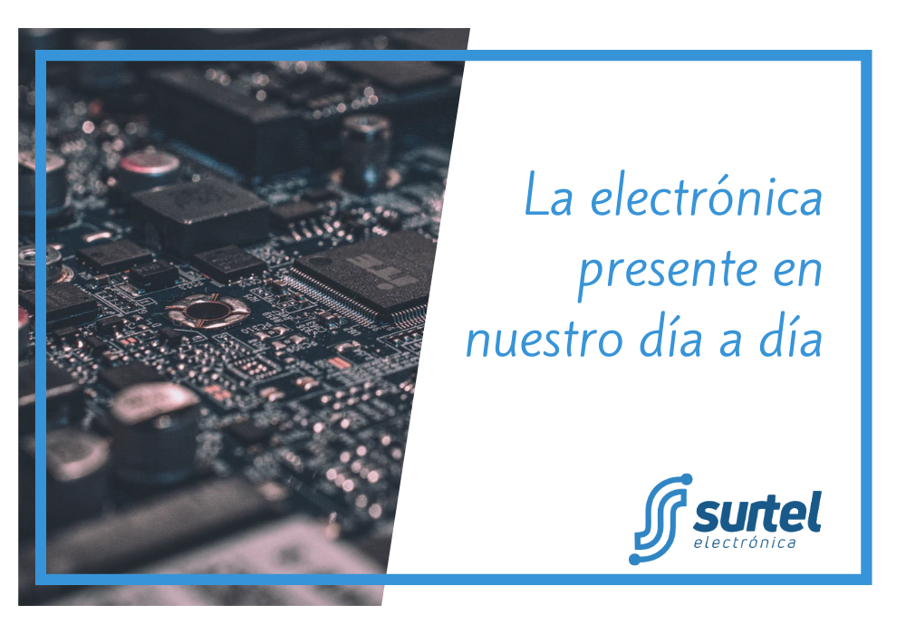 La electrónica presente en nuestro día a día