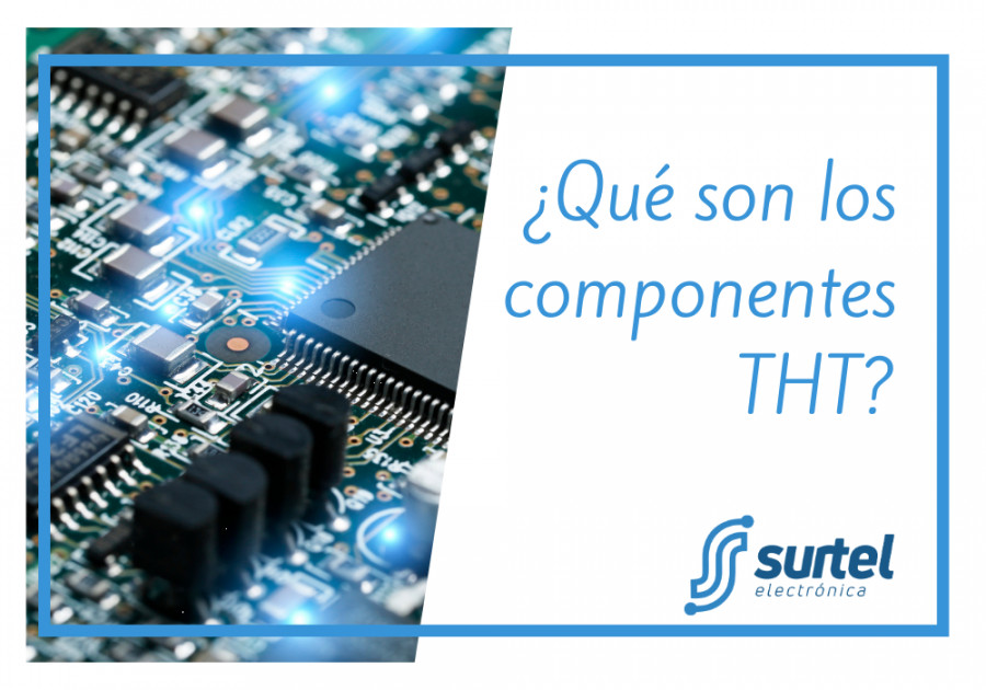 ¿Qué son los componentes THT?