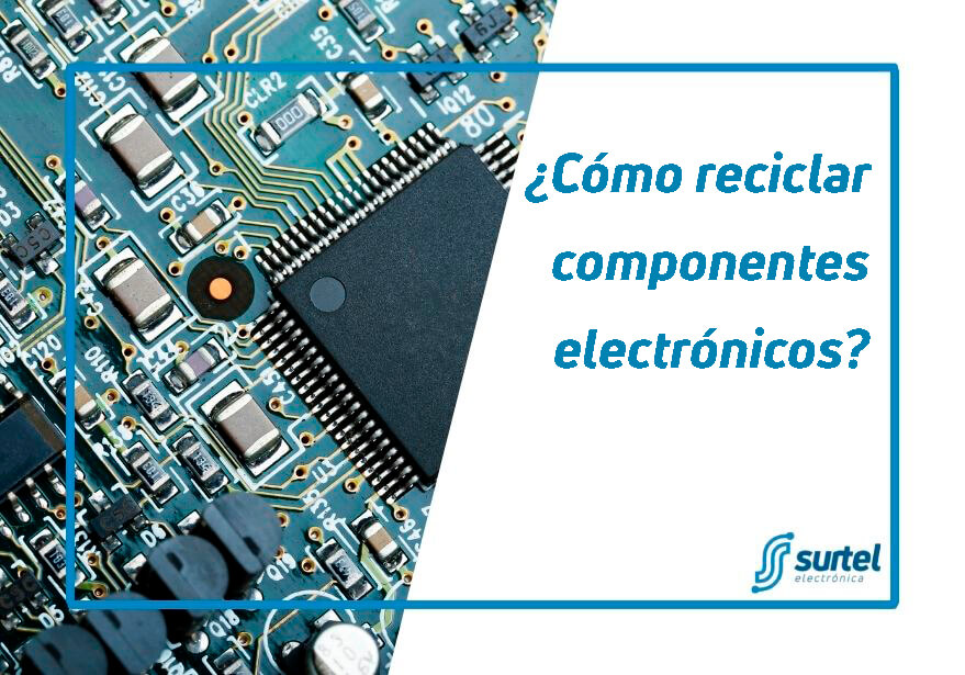 ¿Cómo reciclar componentes electrónicos?